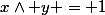 x\wedge y = 1
