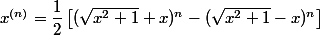 x^{(n)}=\dfrac{1}{2}\left[(\sqrt{x^2+1}+x)^n-(\sqrt{x^2+1}-x)^n\right]