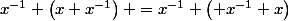 x^{-1} \left(x x^{-1}\right) =x^{-1} \left( x^{-1} x\right)