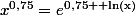 x^{0,75}=e^{0,75 \rm ln(x)}