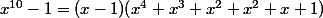 x^{10}-1=(x-1)(x^4+x^3+x^2+x^2+x+1)