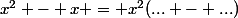 x^{2} - x = x^{2}(... - ...)