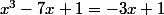 x^{3}-7x+1=-3x+1