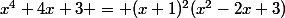 x^{4}+4x+3 = (x+1)^{2}(x^{2}-2x+3)