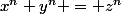 x^{n}+y^{n} = z^{n}