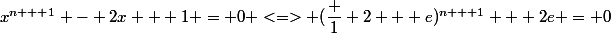 x^{n + 1} - 2x + 1 = 0 <=> (\dfrac 1 2 + e)^{n + 1} + 2e = 0