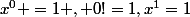 x^0 =1 , 0!=1,x^1=1