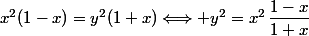 x^2(1-x)=y^2(1+x)\Longleftrightarrow y^2=x^2\,\dfrac{1-x}{1+x}