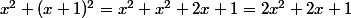 x^2+(x+1)^2=x^2+x^2+2x+1=2x^2+2x+1