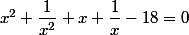 x^2+\dfrac1{x^2}+x+\dfrac1x-18=0