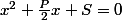 x^2+\frac{P}{2}x+S=0
