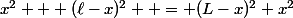 x^2 + (\ell-x)^2  = (L-x)^2+x^2