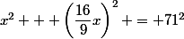 x^2 + \left(\dfrac{16}{9}x\right)^2 = 71^2