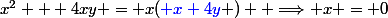 x^2 + 4xy = x({\blue x+4y} )  \Longrightarrow x = 0