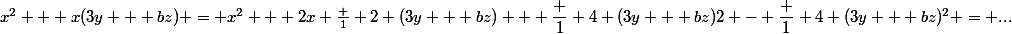 x^2 + x(3y + bz) = x^2 + 2x \frac 1 2 (3y + bz) + \dfrac 1 4 (3y + bz)2 - \dfrac 1 4 (3y + bz)^2 = ...