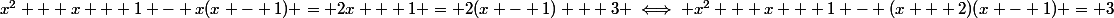x^2 + x + 1 - x(x - 1) = 2x + 1 = 2(x - 1) + 3 \iff x^2 + x + 1 - (x + 2)(x - 1) = 3