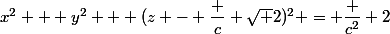 x^2 + y^2 + (z - \dfrac c {\sqrt 2})^2 = \dfrac {c^2} 2