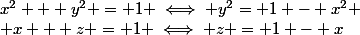 x^2 + y^2 = 1 \iff y^2= 1 - x^2
 \\ x + z = 1 \iff z = 1 - x
