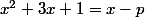 x^2+3x+1=x-p