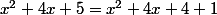 x^2+4x+5=x^2+4x+4+1