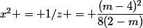 x^2 = 1/z = \dfrac{(m-4)^2}{8(2-m)}