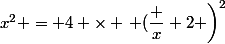 x^2 = 4 \times \left (\dfrac x 2 \right)^2