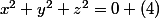 x^2+y^2+z^2=0 (4)