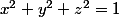 x^2+y^2+z^2=1