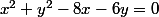 x^2+y^2-8x-6y=0