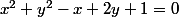 x^2+y^2-x+2y+1=0
