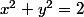 x^2+y^2=2