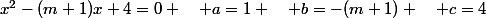 x^2-(m+1)x+4=0 \quad a=1 \quad b=-(m+1) \quad c=4