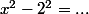 x^2-2^2=...