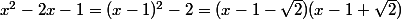 x^2-2x-1=(x-1)^2-2=(x-1-\sqrt{2})(x-1+\sqrt{2})