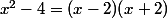 x^2-4=(x-2)(x+2)