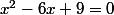 x^2-6x+9=0