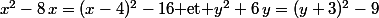 x^2-8\,x=(x-4)^2-16\text{ et }y^2+6\,y=(y+3)^2-9