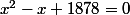 x^2-x+1878=0