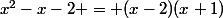 x^2-x-2 = (x-2)(x+1)