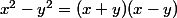 x^2-y^2=(x+y)(x-y)