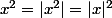 x^2=|x^2|=|x|^2