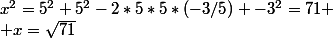 x^2=5^2+5^2-2*5*5*(-3/5) -3^2=71
 \\ x=\sqrt{71}