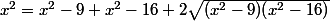 x^2=x^2-9+x^2-16+2\sqrt{(x^2-9)(x^2-16)}