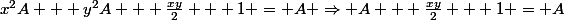 x^2A + y^2A + \frac{xy}{2} + 1 = A \Rightarrow A + \frac{xy}{2} + 1 = A