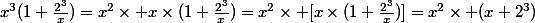 x^3(1+\frac{2^3}{x})=x^2\times x\times(1+\frac{2^3}{x})=x^2\times [x\times(1+\frac{2^3}{x})]=x^2\times (x+2^3)