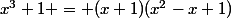 x^3+1 = (x+1)(x^2-x+1)