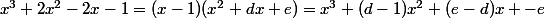 x^3+2x^2-2x-1=(x-1)(x^2+dx+e)=x^3+(d-1)x^2+(e-d)x -e