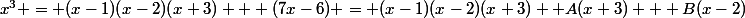 x^3 = (x-1)(x-2)(x+3) + (7x-6) = (x-1)(x-2)(x+3)+ A(x+3) + B(x-2)