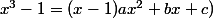 x^3-1=(x-1)ax^2+bx+c)