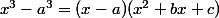 x^3-a^3=(x-a)(x^2+bx+c)